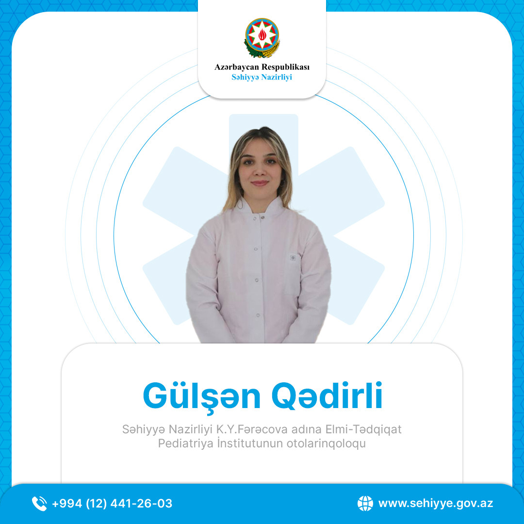 Otolarinqoloq Gülşən Qədirli: “Qulaqdan yad cisimlər yalnız həkim tərəfindən kənarlaşdırılmalıdır”.