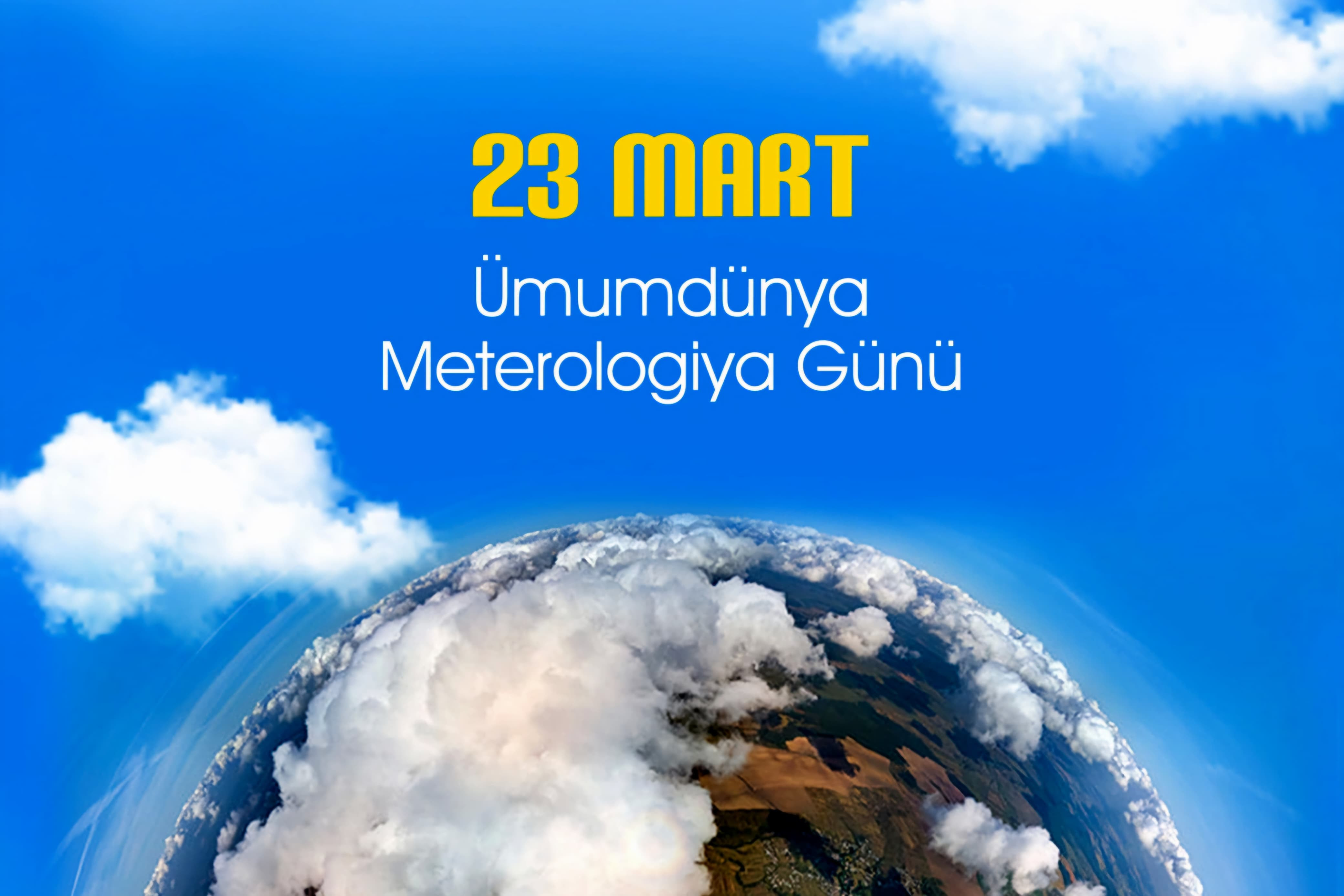 23 Mart Ümumdünya Meteorologiya Günüdür