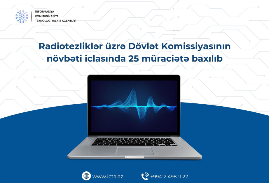 Radiotezliklər üzrə Dövlət Komissiyasının növbəti iclasında 25 müraciətə baxılıb