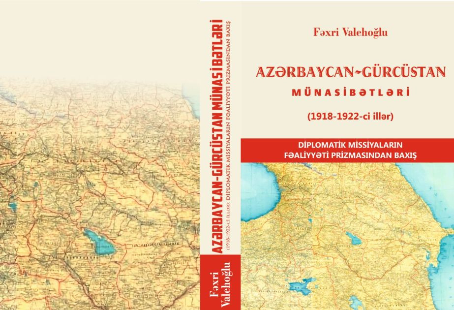 “Azərbaycan-Gürcüstan münasibətləri : Diplomatik missiyaların fəaliyyəti prizmasından baxış”