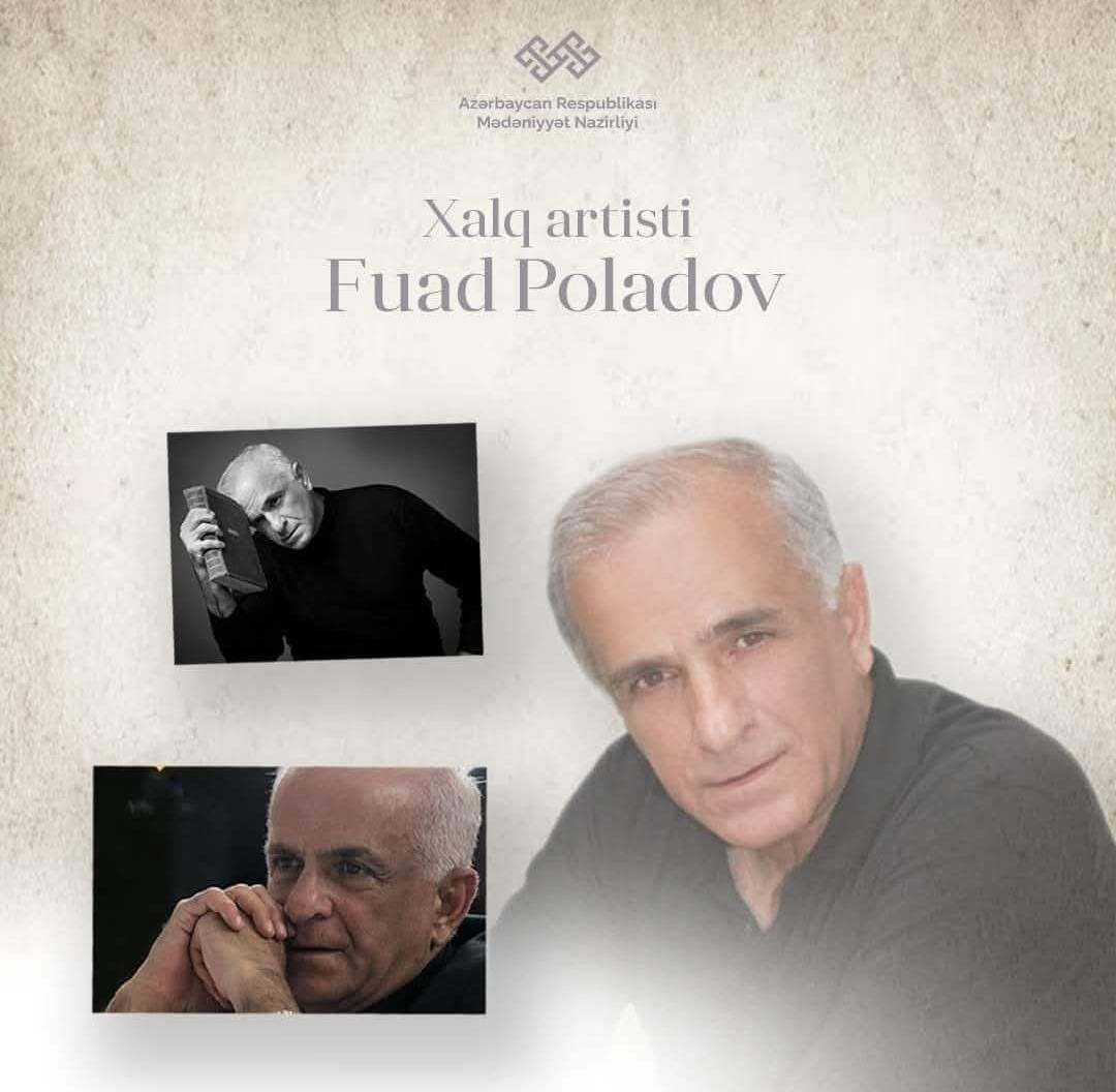 Səhnənin səssiz nəğməsi: Fuad Poladovun xatirəsinə