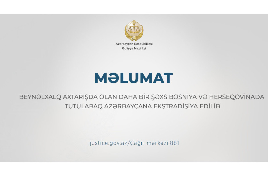 Beynəlxalq axtarışda olan daha bir şəxs Bosniya və Herseqovinada tutularaq Azərbaycana ekstradisiya edilib