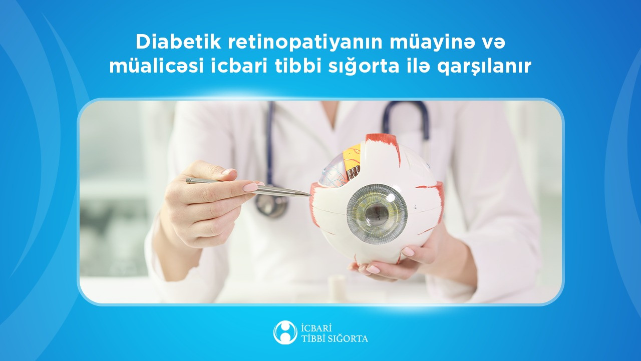 Şəkərli diabeti olan şəxslərin görmə itkisi yaradan xəstəliyin müayinə və müalicəsi icbari tibbi sığorta ilə qarşılanır