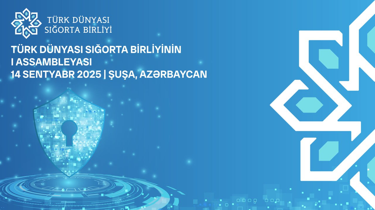 Şuşada Türk Dünyası Sığorta Birliyinin ilk Assambleyası işinə başlayıb