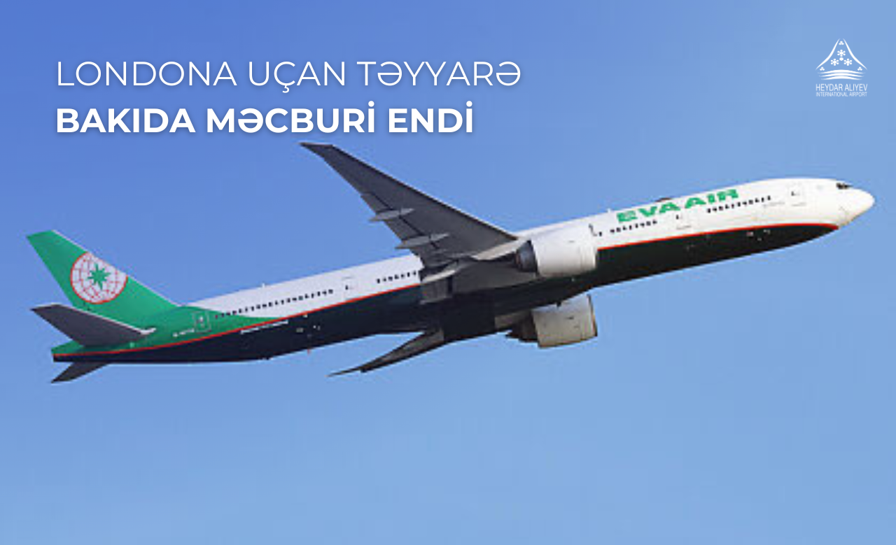 Londona uçan təyyarə Bakıda eniş edib