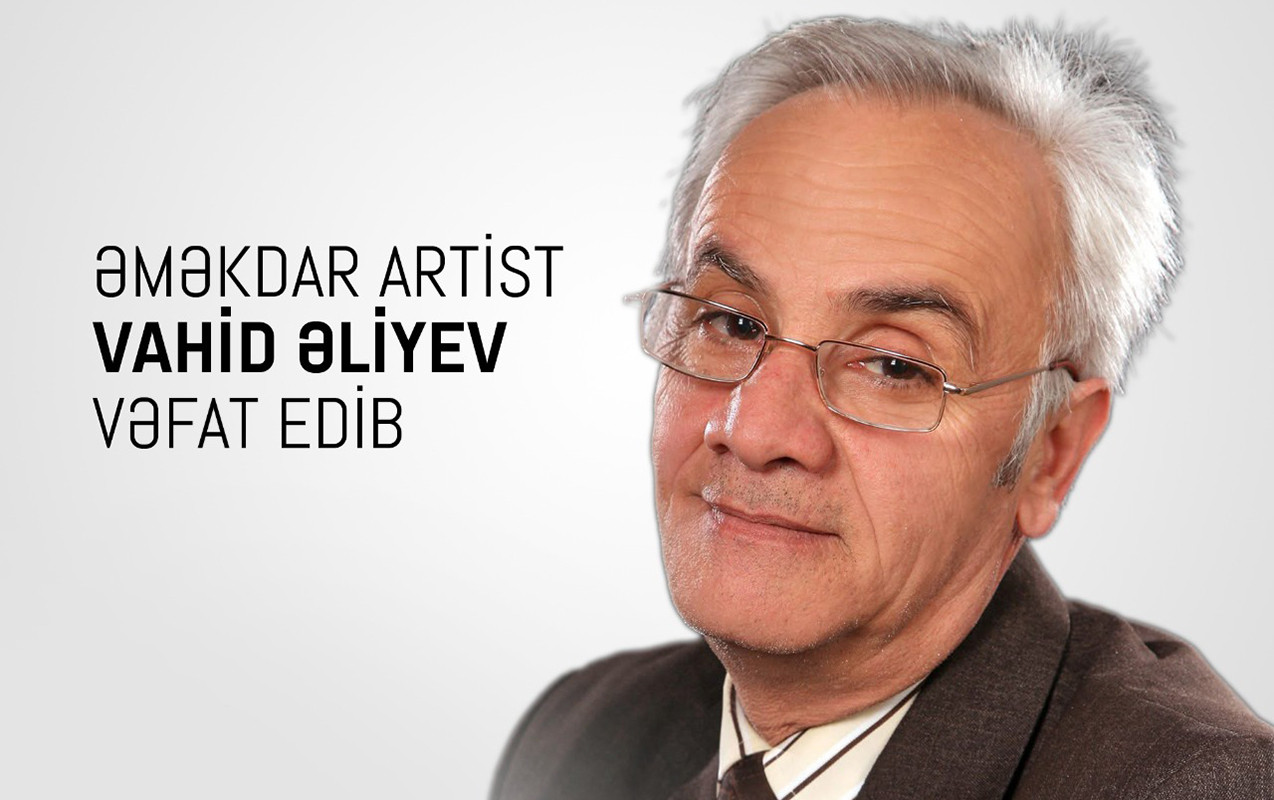 Əməkdar artist Vahid Əliyev ilə vida mərasimi keçirilir