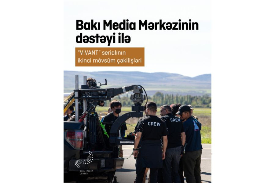 Bakı Media Mərkəzinin dəstəyi ilə “VIVANT” serialının Azərbaycandakı çəkilişləri uğurla yekunlaşıb