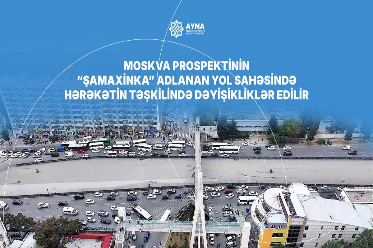 “Şamaxinka”da yol hərəkətinin təşkili dəyişdirilir