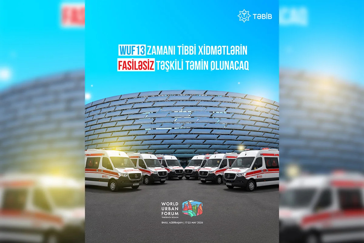 TƏBİB: WUF13-la bağlı 75 briqada və 35 təcili tibbi yardım avtomobili ayrılıb