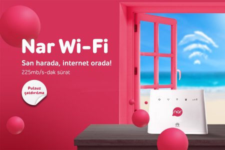 &ldquo;Nar Wi-Fi&rdquo; ilə sən harada, internet orada!