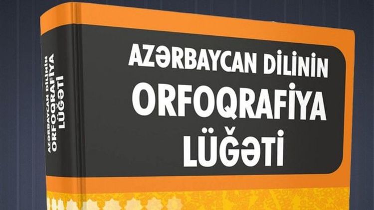 Orfoqrafiya Lüğətinə yeni sözlər daxil ediləcək - SİYAHI