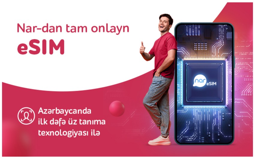 &ldquo;Nar&rdquo; Azərbaycanda ilk üztanıma texnologiyalı eSIM xidmətini təqdim etdi