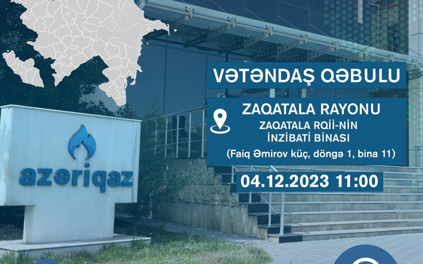 "Azəriqaz" rəhbərliyi Zaqatalada vətəndaş qəbulu keçirəcək - Bu tarixdə