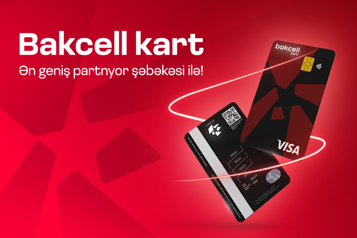 &ldquo;Bakcell&rdquo; ən geniş partnyor şəbəkəsinə malik debet kartını təqdim edib