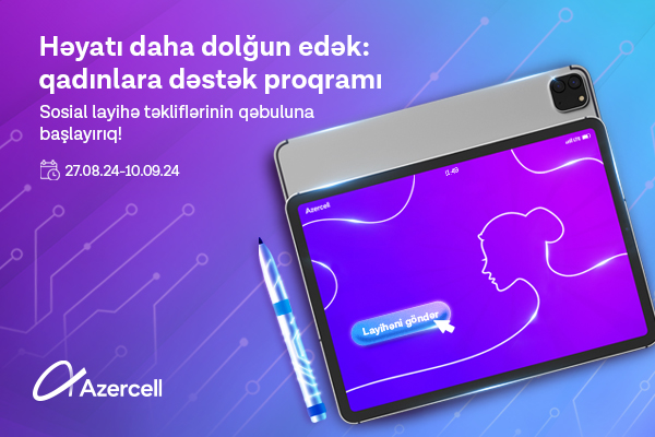 Azercell &ldquo;Həyatı daha dolğun edirik: qadınlara dəstək proqramı&rdquo;na start verir