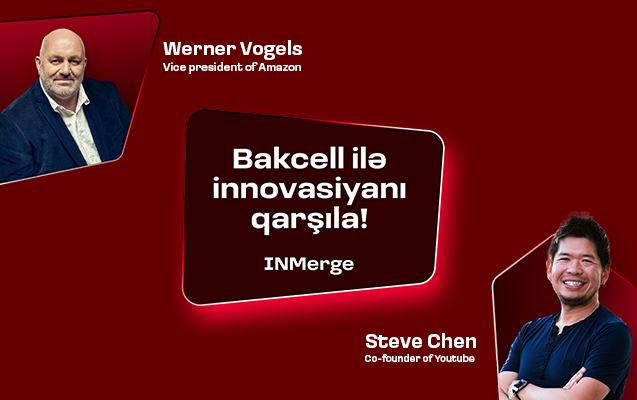&ldquo;Bakcell&rdquo; &ldquo;INMerge&rdquo; İnnovasiya Sammitinin əsas tərəfdaşıdır!