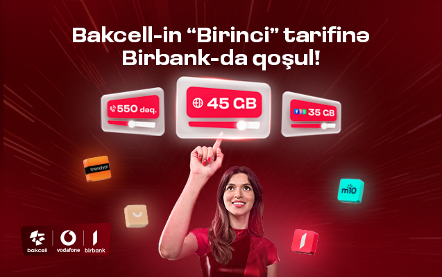 &ldquo;Bakcell&rdquo; &ldquo;Birbank&rdquo; istifadəçilərinə xüsusi üstünlüklər verən "Birinci" tarifini təqdim edir