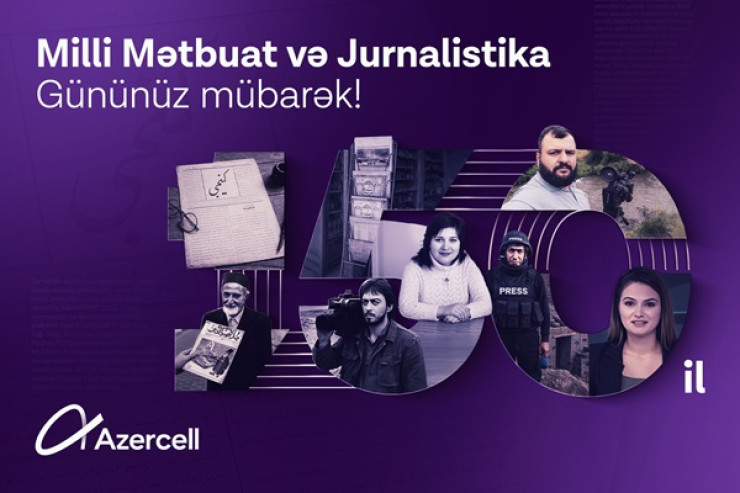 Azercell Azərbaycan milli mətbuatının 150 illik yubileyi münasibətilə bütün media nümayəndələrini təbrik edir!