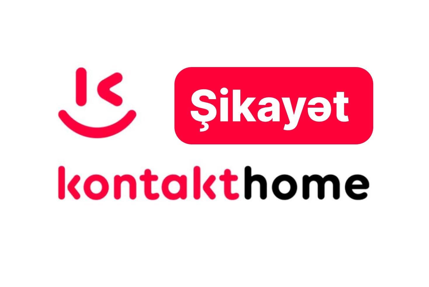 &ldquo;Kontakt Home&rdquo; mağazalar şəbəkəsi daha bir müştərini narazı salıb