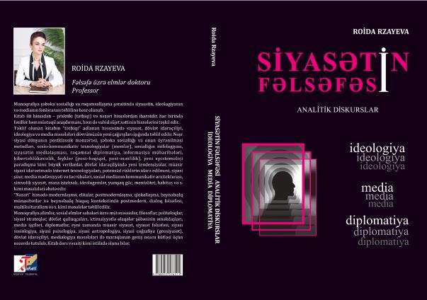 &ldquo;Siyasәtin fәlsәfәsi. Analitik diskurslar: ideologiya, media, diplomatiya&rdquo; monoqrafiyası işıq üzü görüb