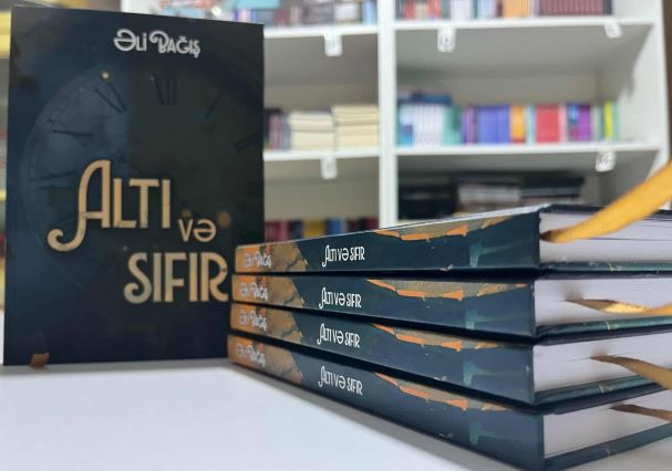 Əli Bağışın &ldquo;Altı və Sıfır&rdquo; adlı kitabı nəşr olunub -&nbsp;&nbsp;Qulu AĞSƏS YAZIR