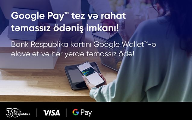 Bank Respublika “Google Pay” kontaktsız ödənişlərini istifadəyə verdi 