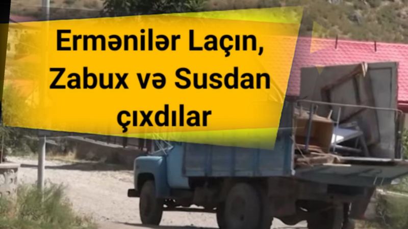 Ermənilər Laçın, Zabux və Susdan çıxdılar - REPORTAJ, VİDEO