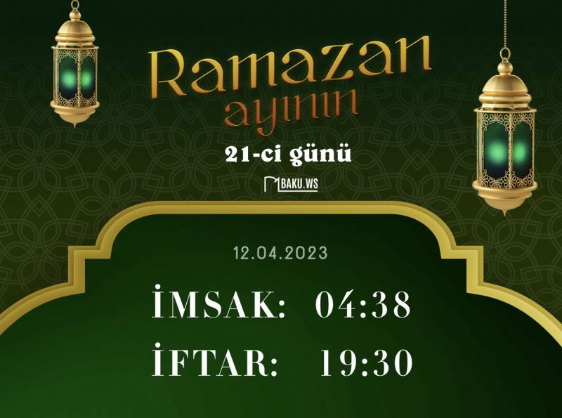 Ramazan ayının iyirmi birinci gününün imsak, iftar və namaz vaxtları - FOTO 