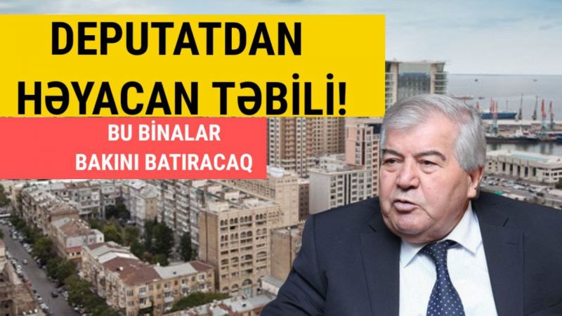 Bu binalar Bakını batıracaq - Deputatdan həyəcan təbili! - \"CANLI\" 