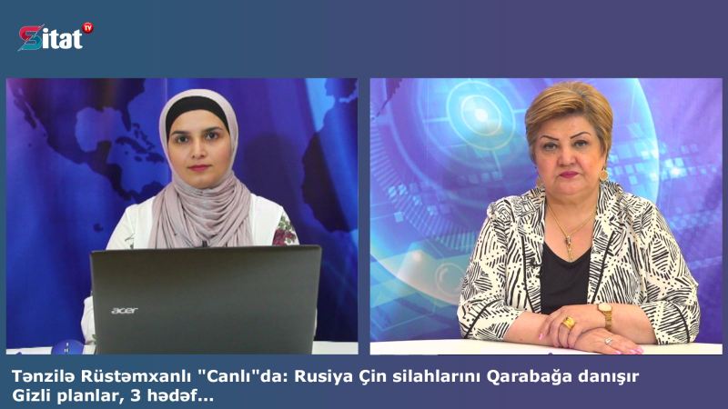 Tənzilə Rüstəmxanlı \"Canlı\"da: Rusiya Çin silahlarını Qarabağa danışır: Gizli planlar, 3 hədəf...