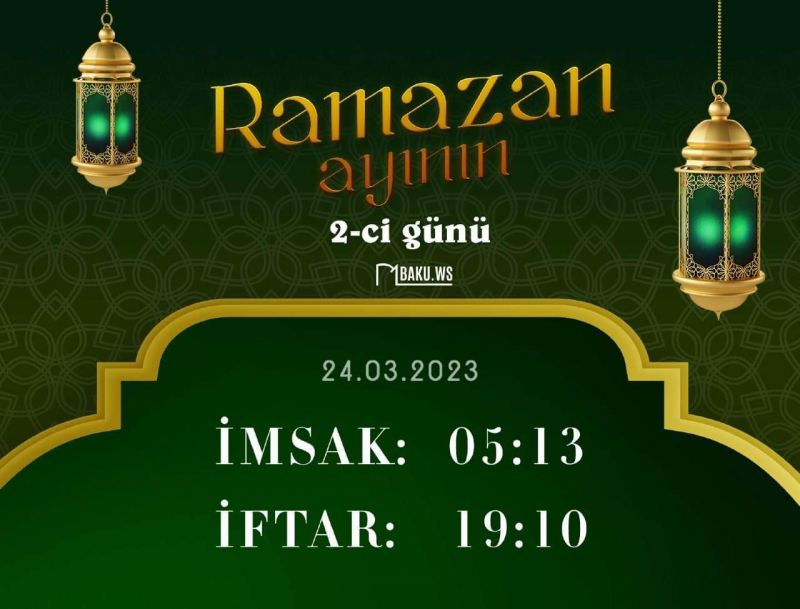 Ramazanın ikinci gününün imsak, iftar və namaz vaxtları - FOTO 