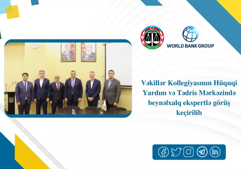 Vəkillər Kollegiyasının Hüquqi Yardım və Tədris Mərkəzində beynəlxalq ekspertlə görüş keçirilib 