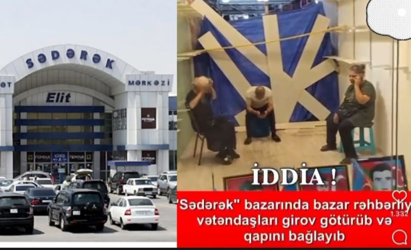 “Sədərək” bazarında bir ailənin \"girov\" götürülməsi qalmaqalı: Əslində nə baş verir? VİDEO