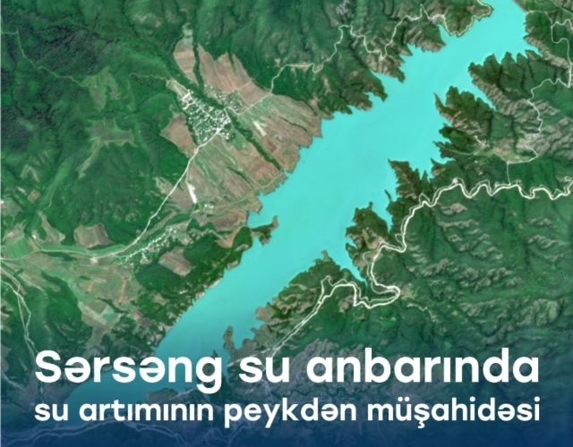 Kosmik təhlillər Sərsəng su anbarında suyun səthinin rekord səviyyəyə çatdığını göstərir 