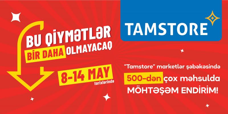 Tamstore marketlər şəbəkəsi “Bu qiymətlər bir daha olmayacaq” kampaniyasına start verib 