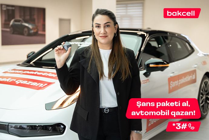 İndi şans paketi al və Bakcell-dən avtomobil qazan! 