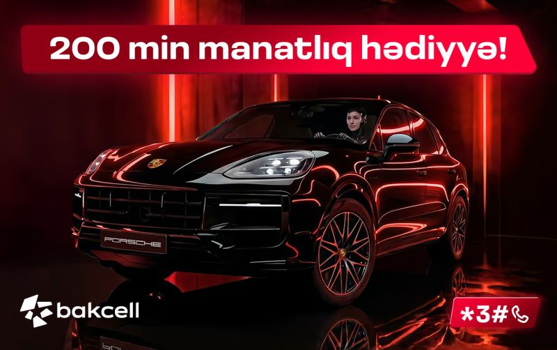 Bakcell-in lotereyasında “Porsche Cayenne\" avtomobilini sən qazana bilərsən! 