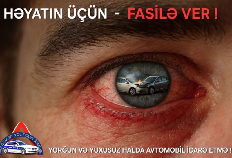 Yorğun və yuxusuz sürücü təhlükədir - DYP 