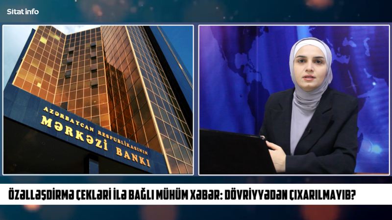Özəlləşdirmə çekləri ilə bağlı mühüm xəbər: Dövriyyədən çıxarılmayıb? - VİDEO