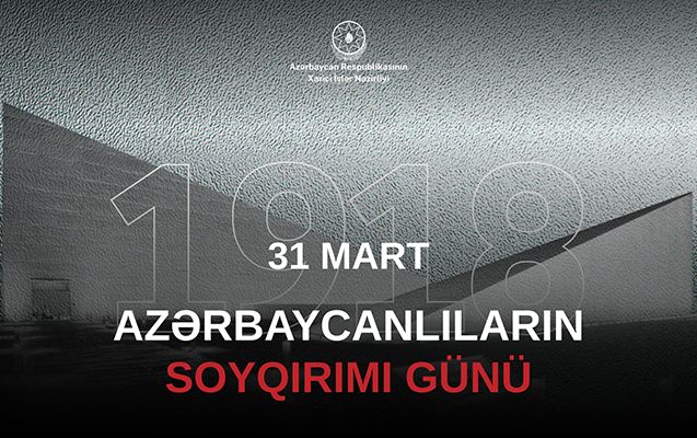 XİN-dən Azərbaycanlıların Soyqırımı Günü ilə bağlı bəyanat 