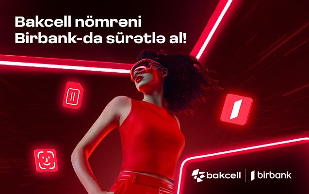 “Bakcell” və “Birbank” Azərbaycanda ilkə imza atdı 