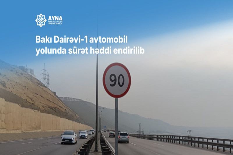 Sürücülərin nəzərinə! - Bu yolda sürət həddi dəyişdirildi 