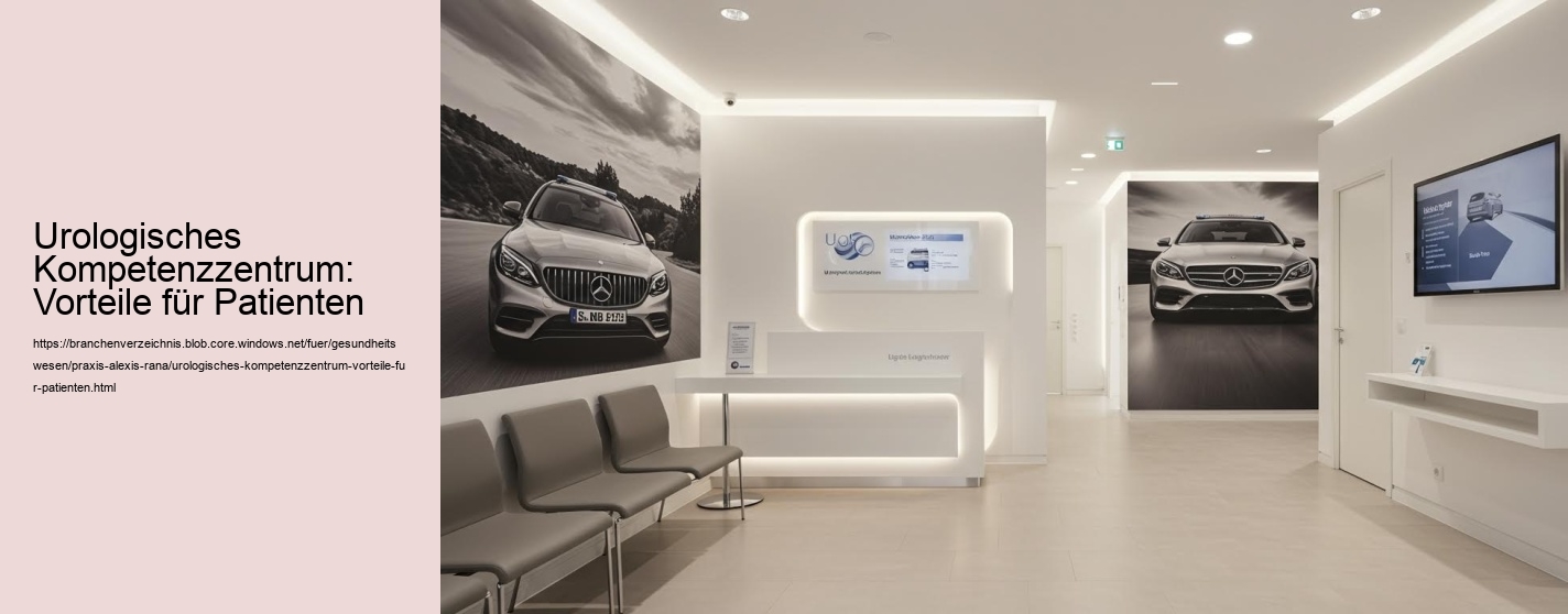 Urologisches Kompetenzzentrum: Vorteile für Patienten
