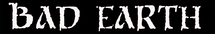 Band Logo for BAD EARTH