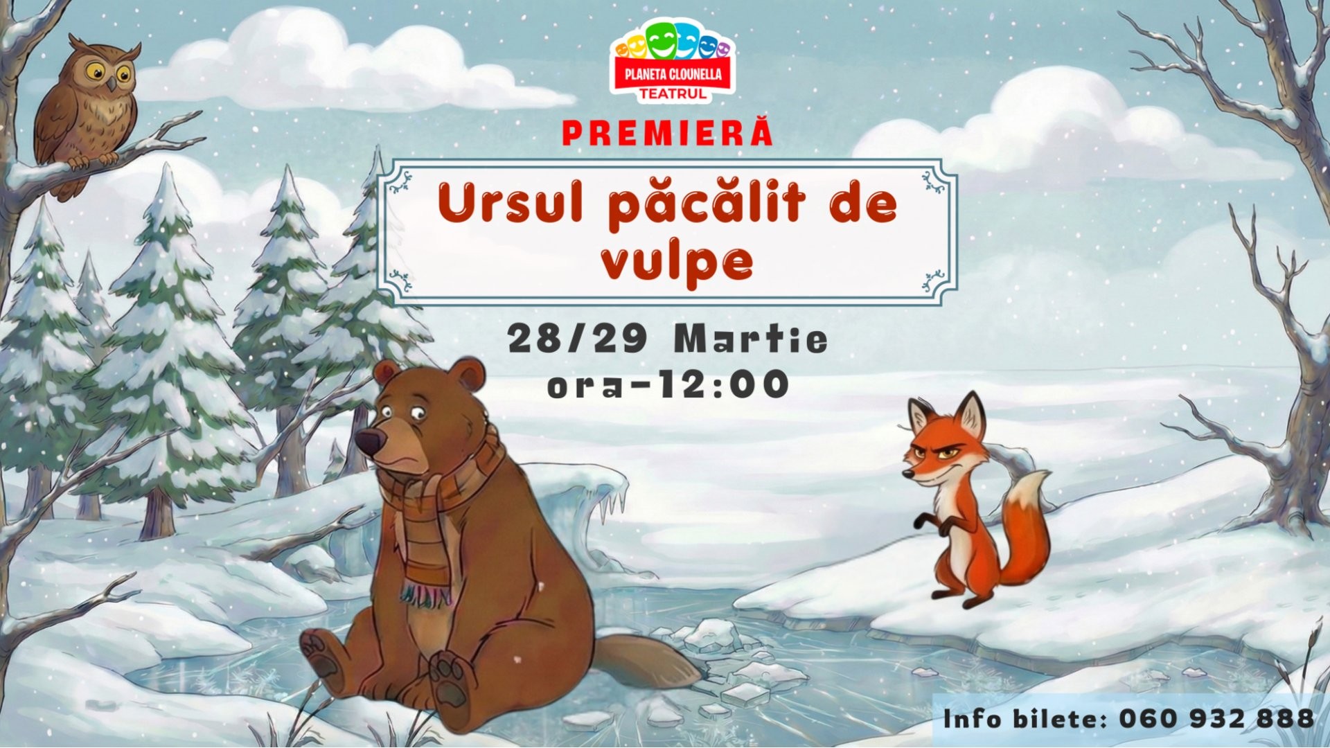 PREMIERA! URSUL PĂCĂLIT DE VULPE - Spectacol Interactiv pentru Copii | Teatrul Planeta Clounella | 28/29 MARTIE 2026 | 12-00