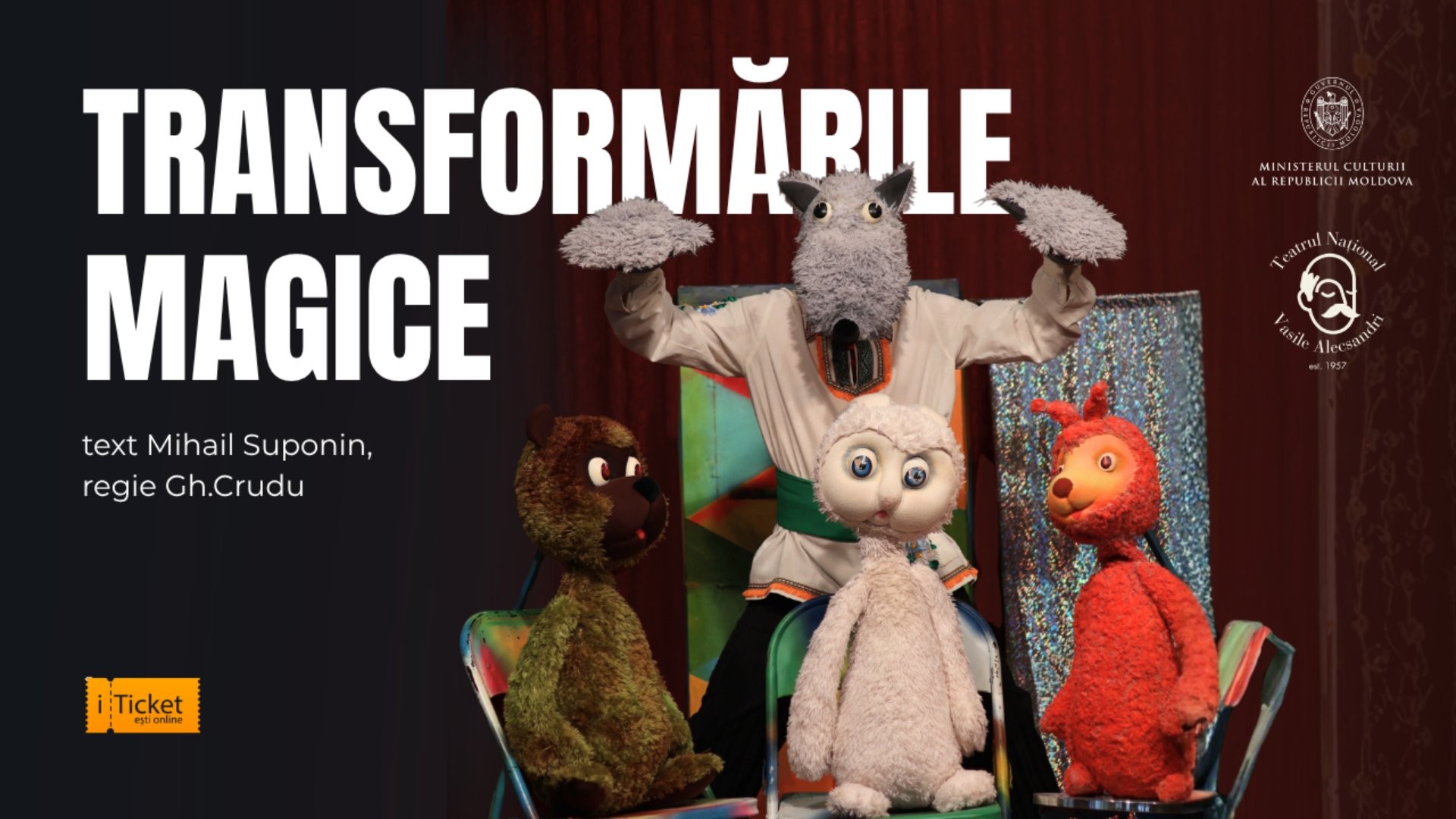 „ Transformările magice” text Mihail Suponin, regie Gh.Crudu