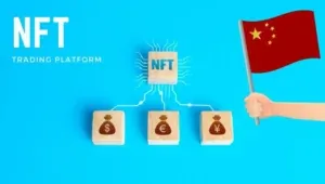 La Chine lance NFT Trading Platform, analyse les risques liés à la réglementation des actifs numériques