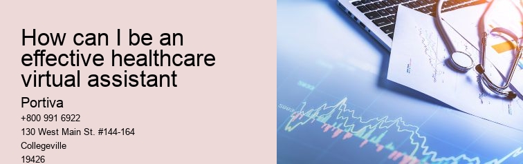 How can I be an effective healthcare virtual assistant