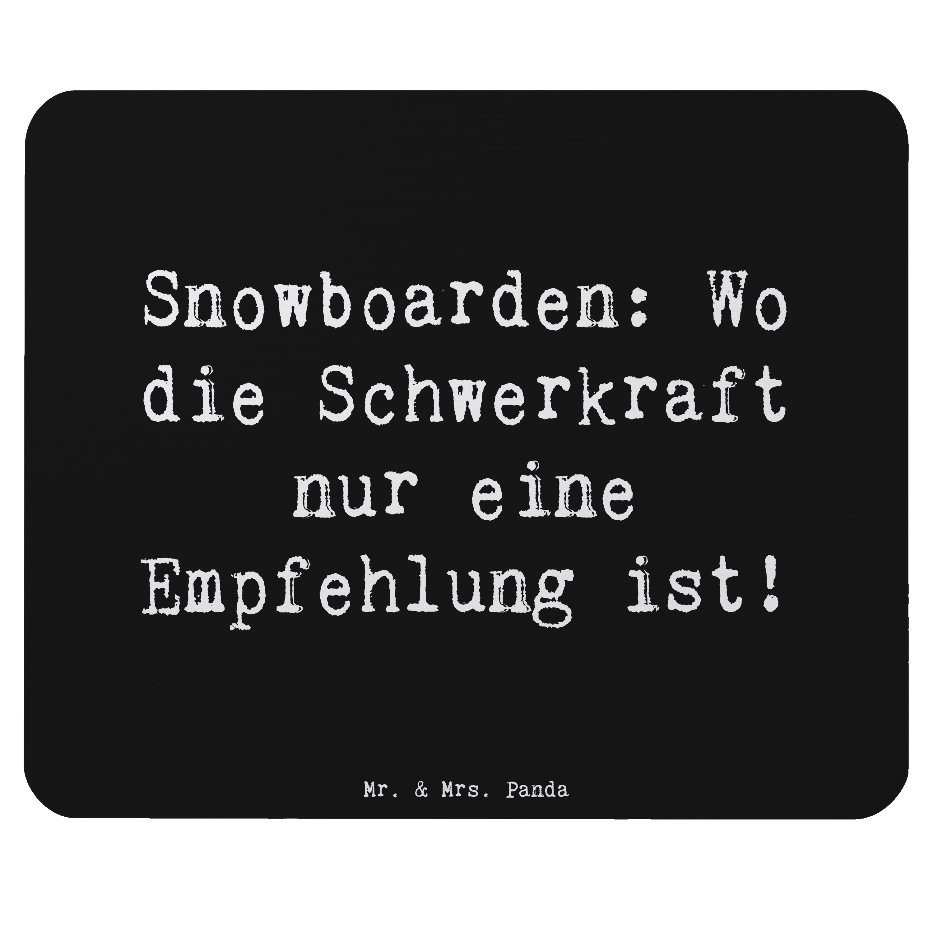 Mauspad Spruch Snowboarden: Wo die Schwerkraft nur eine Empfehlung ist!