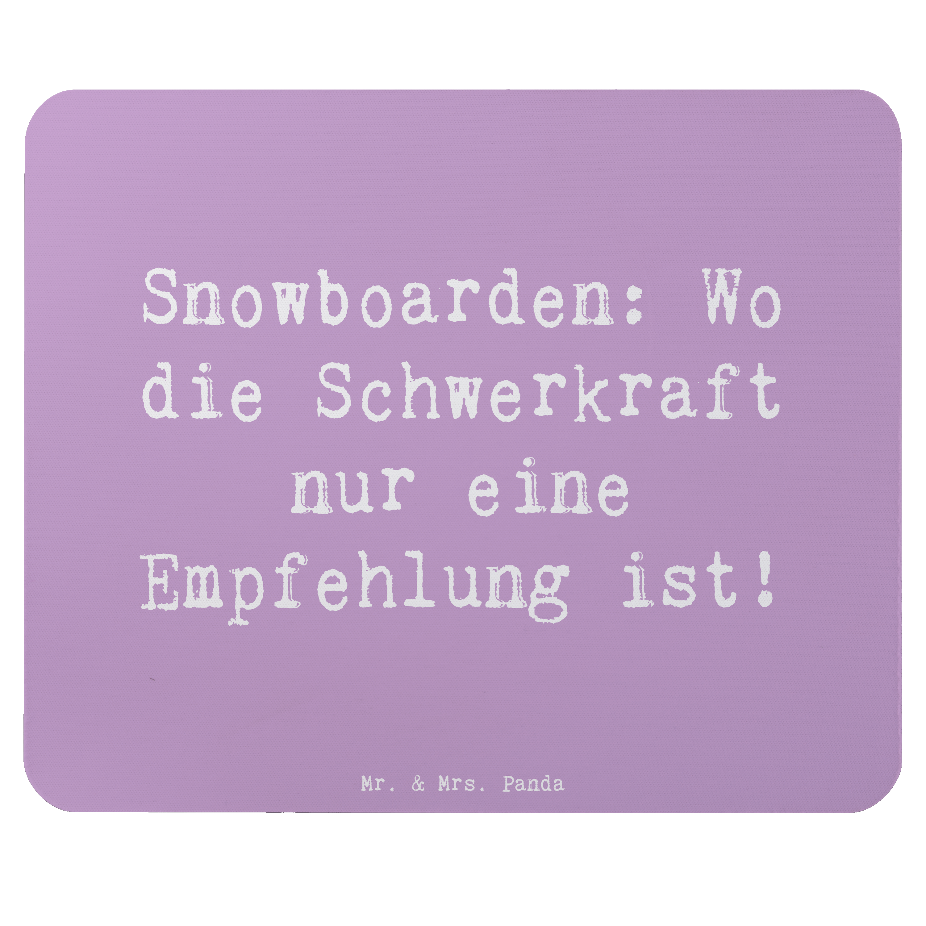 Mauspad Spruch Snowboarden: Wo die Schwerkraft nur eine Empfehlung ist!